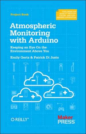 Atmospheric Monitoring with Arduino de Patrick Di Justo