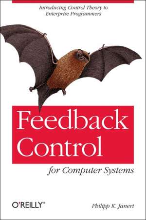 Feedback Control for Computer Systems de Phillipp Janert