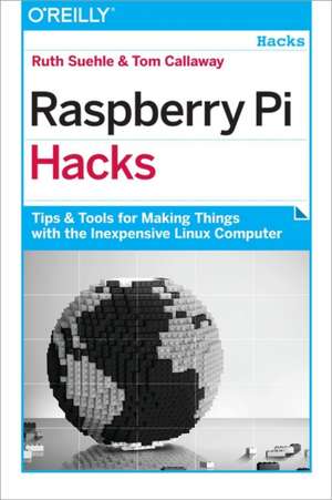 Raspberry Pi Hacks de Ruth Suehle