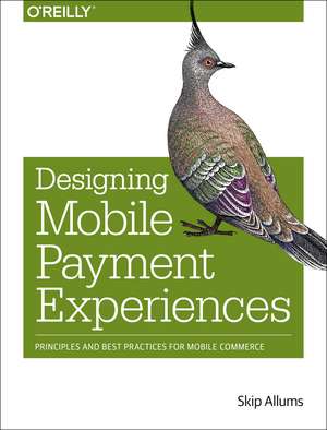 Designing Mobile Payment Experiences de Skip Allums