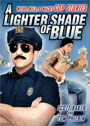 A Lighter Shade of Blue: Weird, Wild, and Wacky Cop Stories de Tom Philbin