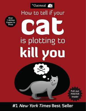 How to Tell If Your Cat Is Plotting to Kill You de The Oatmeal