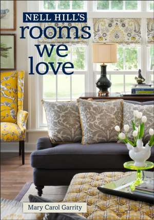 Nell Hill's Rooms We Love de Mary Carol Garrity