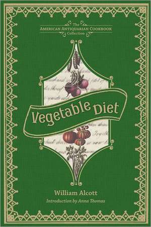 Vegetable Diet: As Sanctioned by Medical Men, and by Experience in All Ages de William a. Alcott