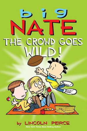 Big Nate: The Crowd Goes Wild! de Lincoln Peirce