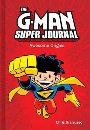 The G-Man Super Journal: Awesome Origins de Chris Giarrusso