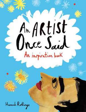 An Artist Once Said: An Inspiration Book de Michael O'Mara Books Ltd