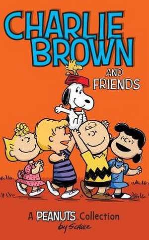 Charlie Brown and Friends de Charles M. Schulz