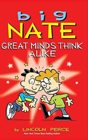 Big Nate: Great Minds Think Alike de Lincoln Peirce