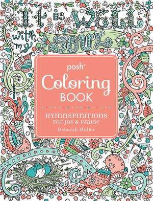 Posh Adult Coloring Book: Hymnspirations for Joy & Praise de Deborah Muller