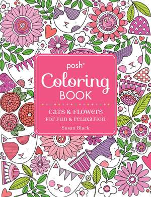 Posh Adult Coloring Book: Cats and Flowers for Fun & Relaxation de Susan Black