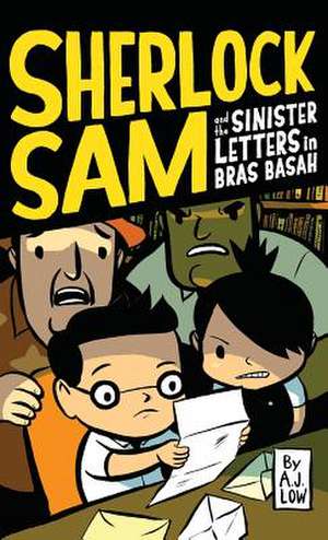 Sherlock Sam and the Sinister Letters in Bras Basah de A. J. Low