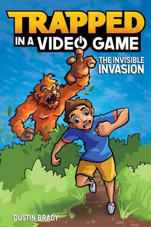 Trapped in a Video Game: The Invisible Invasion de Dustin Brady