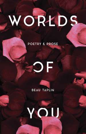 Worlds of You: Poetry & Prose de Beau Taplin