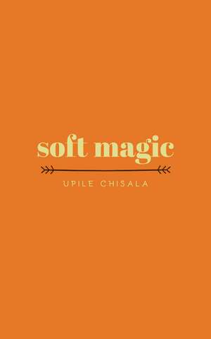 soft magic de Upile Chisala