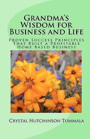 Grandma's Wisdom for Business and Life de Mrs Crystal Hutchinson Tummala