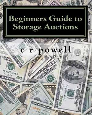 Beginners Guide to Storage Auctions de C. R. Powell