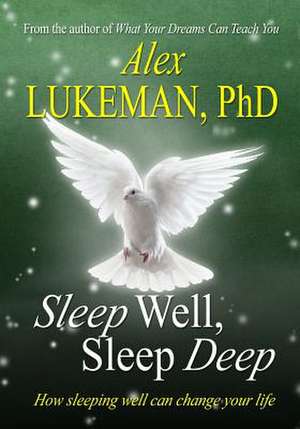 Sleep Well, Sleep Deep de Alex Lukeman Phd