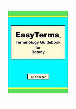 Easyterms Terminology Guidebook for Botany: Drumming Through the Jungle de Ed Creager