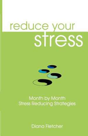 Reduce Your Stress Month by Month de Diana Fletcher