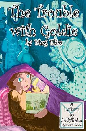 The Trouble with Goldie de Meg Elias