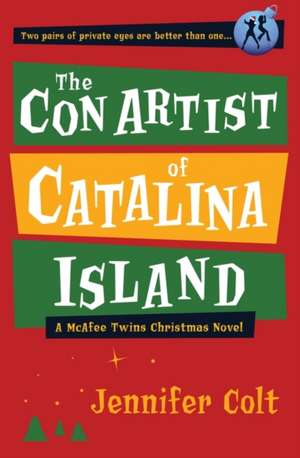 The Con Artist of Catalina Island: A McAfee Twins Christmas Novel de Jennifer Colt