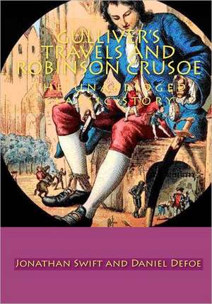 Gulliver's Travels and Robinson Crusoe: The Unabridged Classic Story de Jonathan Swift