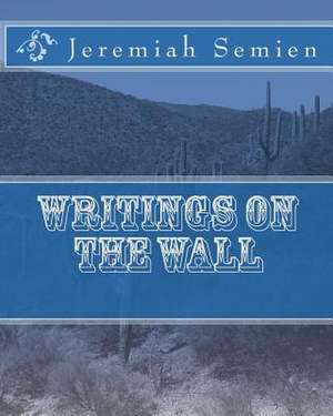 Writings on the Wall de Jeremiah Semien