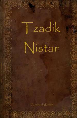Tzadik Nistar de Kelaiah