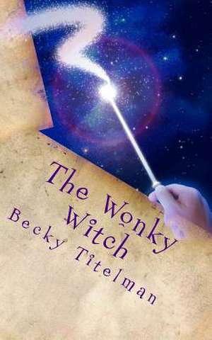 The Wonky Witch de Becky Titelman