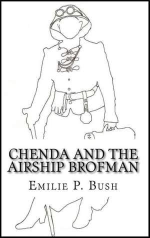 Chenda and the Airship Brofman: Tres Libros de Kelaiah de Emilie P. Bush