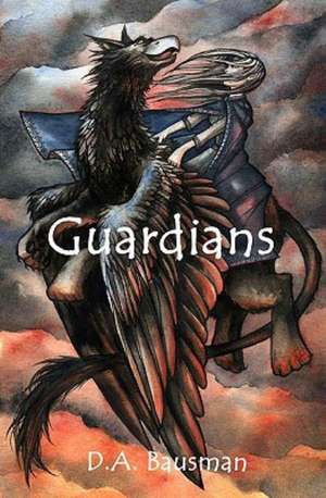 Guardians: A Collection of Thoughts and Memories de D. A. Bausman