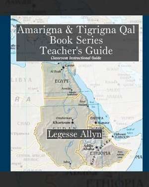 Amarigna & Tigrigna Qal Book Series Teacher's Guide de Legesse Allyn