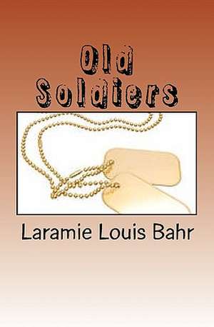 Old Soldiers: The Ultimate Guide to Prospect Successfully to Super Grow Your Pipeline or Business. de Laramie Louis Bahr