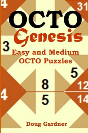 Octo Genesis: Easy and Medium Octo Puzzles de Doug Gardner