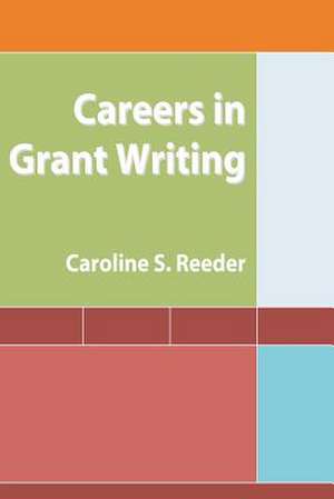 Careers in Grant Writing de MS Caroline S. Reeder