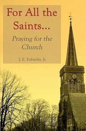 For All the Saints: Praying for the Church de J. Jr. Eubanks