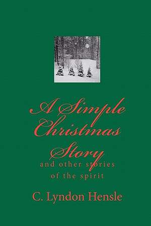 A Simple Christmas Story de C. Lyndon Hensle