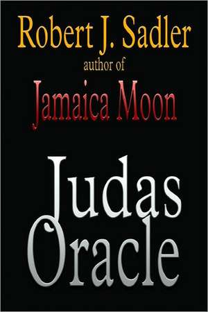 Judas Oracle: The Ultimate Test of True Fandom de MR Robert J. Sadler