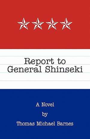 Report to General Shinseki de Thomas Michael Barnes