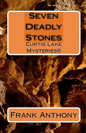 Seven Deadly Stones: Curtis Lake Mysteries(r) de Frank Anthony