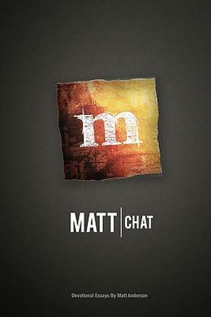 Matt Chat: A Corporate and Personal Journey of Survival de Matt Anderson