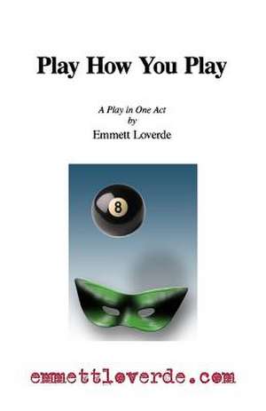 Play How You Play de Emmett Loverde