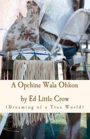 A Opchine Wala Ohkon de Dakota Ed Little Crow