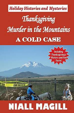 Thanksgiving Murder in the Mountains: A Cold Case de Niall Magill