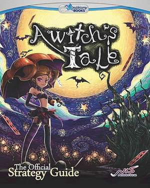 A Witch's Tale: The Official Strategy Guide de Doublejump Books