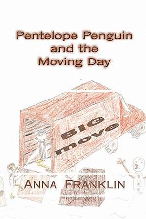 Pentelope Penguin and the Moving Day: A Scripted Novel de Anna Franklin