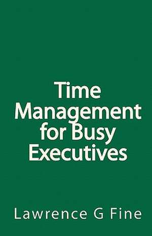 Time Management for Busy Executives: A Christmas Story de Lawrence G. Fine