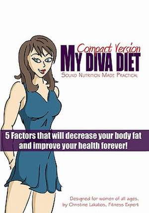 My Diva Diet: Sound Nutrition Made Practical! de Christine Lakatos