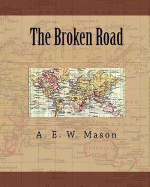 The Broken Road de A. E. W. Mason